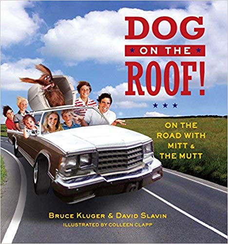 Dog on the Roof: On the Road with Mitt & the Mutt by Bruce Kluger & David Slavin