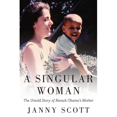 "A Singular Woman" book by Janny Scott showing a young Barack Obama and his mother, Stanley Ann Dunham