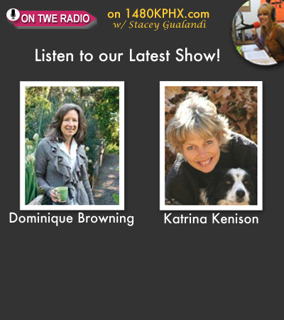 TWE Radio Podcast Slide for Sept. 22,23 2012 Best Of Show with Dominique Browning and Katrina Kenison