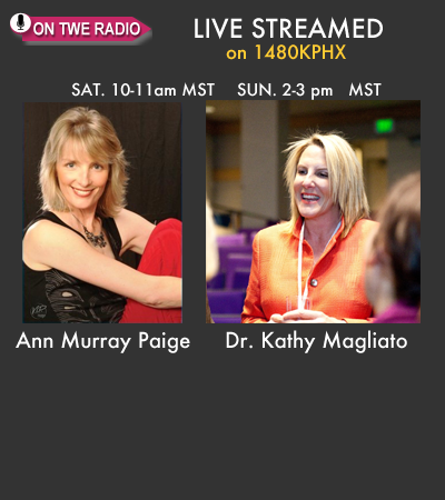 TWE Radio Show Dec.31/Jan.1 with Guests Ann Murray Paige and Dr. Kathy Magliato