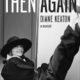 "Then Again" by Diane Keaton