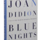 Joan Didion Blue Nights