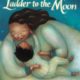 "Ladder to the Moon" by Maya Soetoro-Ng
