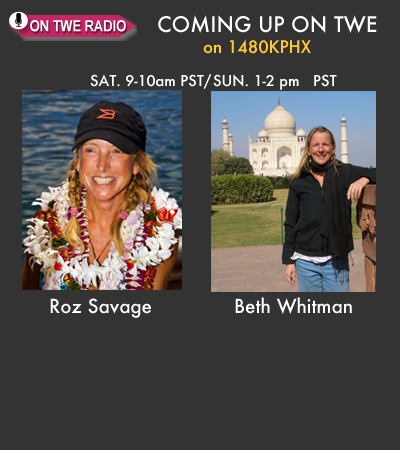 Coming Up on TWE Radio: Mar. 3,4 Show with guests Roz Savage and Beth Whitman