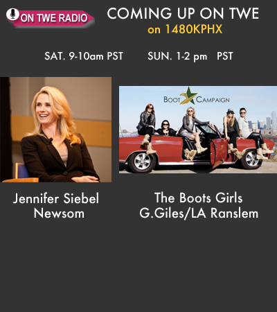 On TWE Radio: Mar. 10,11: Jennifer Siebel Newsom and The Boots Girls