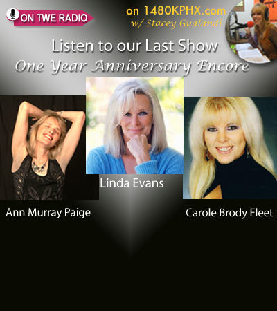 The Women's Eye Radio One Year Anniversary Encore Show with Linda Evans, Ann Murray Paige, and Carole Brody Fleet