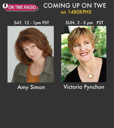 TWE Radio June 23,24 with guests Amy Simon and Victoria Pynchon
