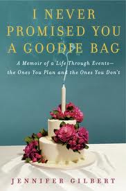 jennifer Gilbert book, "I Never Promised You a Goodie Bag"