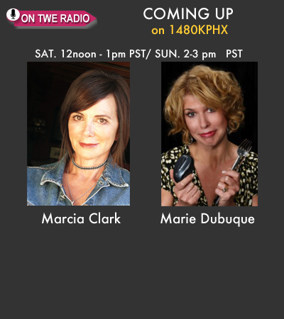 Guests former prosecutor and author, Marcia Clark, and etiquette expert, Marie Dubuque on TWE Radio