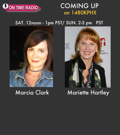 Marcia Clark and Mariette Hartley, guests on TWE Radio Encore Show
