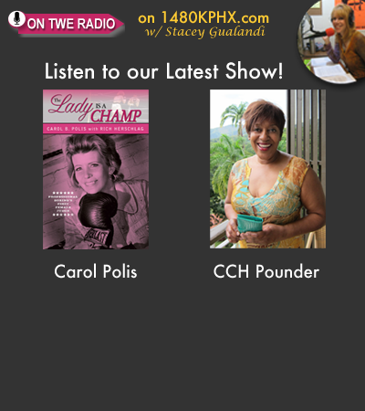 TWE Radio Podcasts with Carol Polis and CCH Pounder