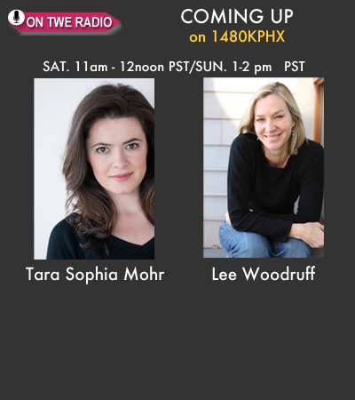 TWE Radio Encore Show with guests Lee Woodruff and Tara Sophia Mohr