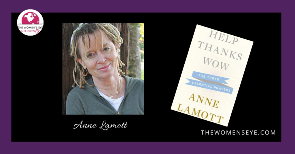 Anne Lamott Interview about her book, Help, Thanks Wow | The Women's Eye Interview