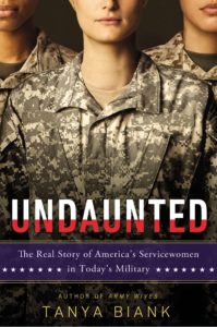 Tanya Biank's book, Undaunted--The Real Story of America's Servicewomen in Today's Military