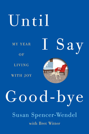 'Until I Say Good-Bye' by Susan Spencer Wendel
