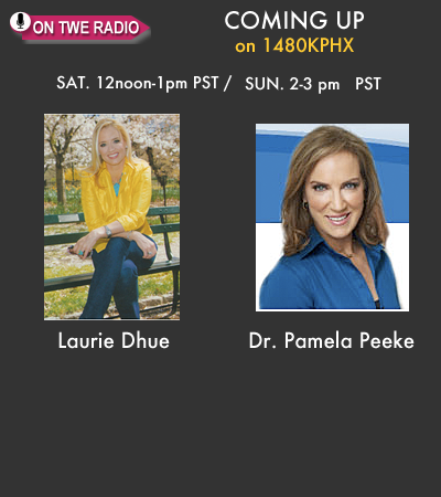 TWE Radio Show with Guests Laurie Dhue and Dr. Pamela Peeke