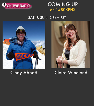 On TWE Radio: Adventurer Cindy Abbott, and Soaring Spirit Claire Wineland