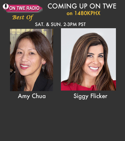 On TWE Radio 'Best of' Show: Amy Chua and Siggy Flicker