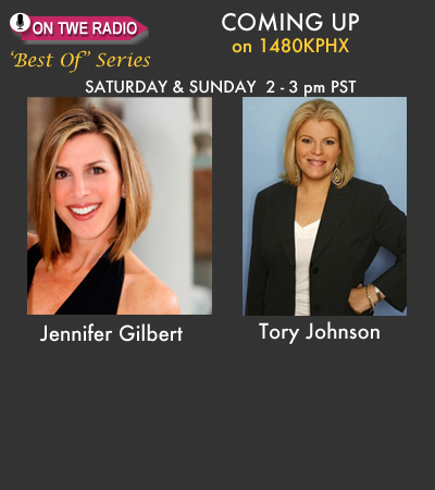 TWE Radio 'Best Of' Series show with Jennifer Gilbert and Tory Johnson