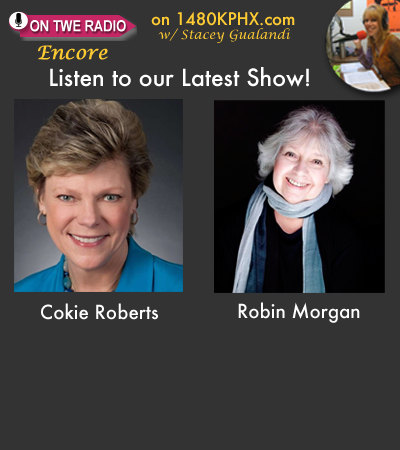 TWE Radio Encore Podcasts with Cokie Roberts and Robin Morgan
