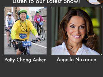 New TWE Radio Podcasts: Patty Chang Anker and Angella Nazarian