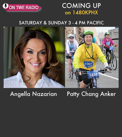 On TWE Radio: Angella Nazarian and Patty Chang Anker