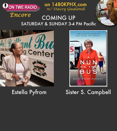 TWE Radio Encore Show with Sister Simone Campbell and Estella Pyfrom