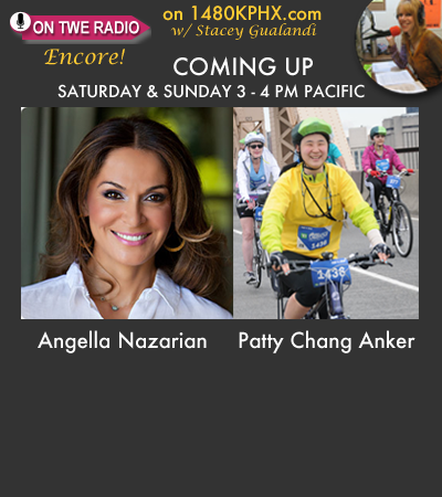 TWE Radio Encore Show with Angella Nazarian and Patty Chang Anker