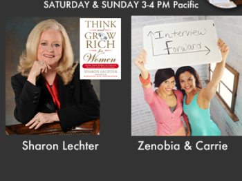 TWE Radio Encore Show with Sharon Lechter with her book, "Think and Grow Rich for Women," and Zenobia Mertel and Carrie Kroop of Interview Forward