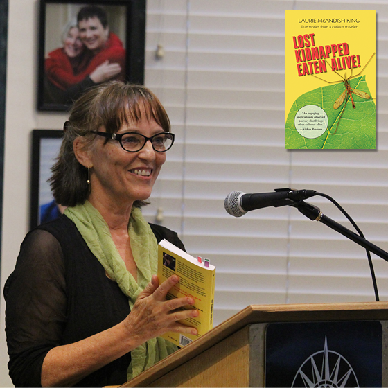 Author Laurie King shares her true stories from "Lost Kidnapped Eaten Alive"