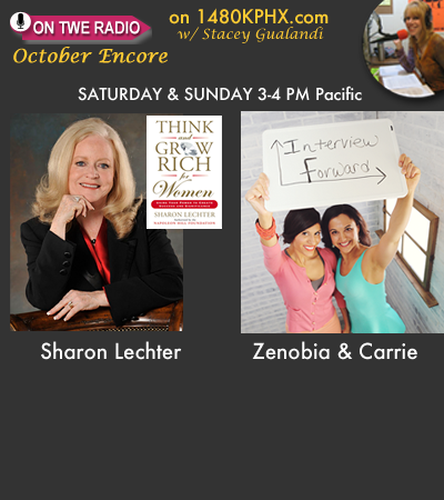 On TWE Radio: Sharon Lechter, with her book, "Think and Grow Rich for Women," and Interview Forward's Carrie and Zenobia