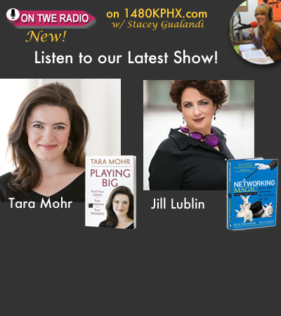 TWE Podcasts with Tara Mohr with her book, "Playing Big," and Jill Lublin with her book, "Networking Magic"
