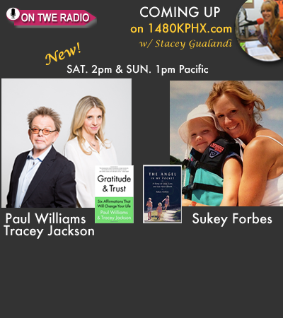 On TWE Radio: Paul Williams and Tracey Williams with their book, "Gratitude & Trust," and Sukey Forbes with her daughter Charlotte with "Angel in My Pocket"