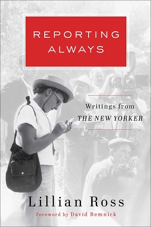 Lillian Ross book Reporting, Always: Writings form the New Yorker/Image: Scribner Publishing