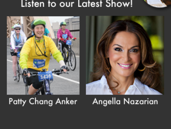 TWE Radio Podcasts with Guests Patty Chang Anker and Angella Nazarian