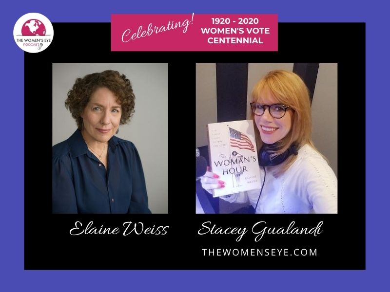 TWE 248: Elaine Weiss (Photo: Nina Subin), author of The Woman's Hour: On the Dramatic Battle for the Right to Vote with TWE Radio Host, Stacey Gualandi | TWE Podcasts | TheWomensEye.com