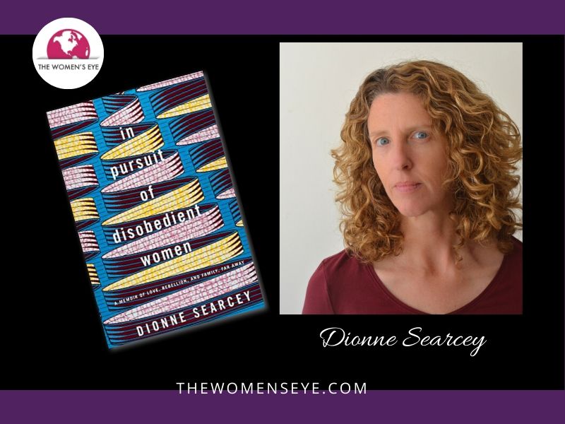 Journalist Dionne Searcey and former New York Times West Africa Bureau Chief and her new book, "In Pursuit of Disobedient Women" | The Women's Eye Interview with Patricia Caso