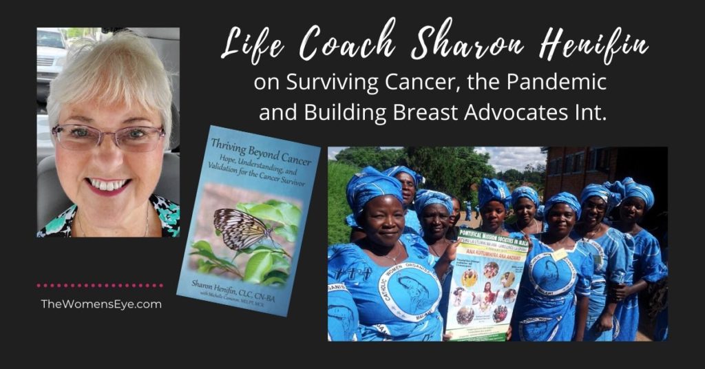 Sharon Henifin, co-founder of Breast Advocates International, shares how BAI is training Malawi women the vital breast self-exams to encourage early detection and reduce the 100% mortality rate in Malawi | The Women's Eye Interview