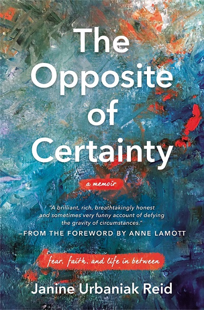 The Opposite of Certainty book cover written by Janine Urbaniak Reid, Publisher: W Publishing Group