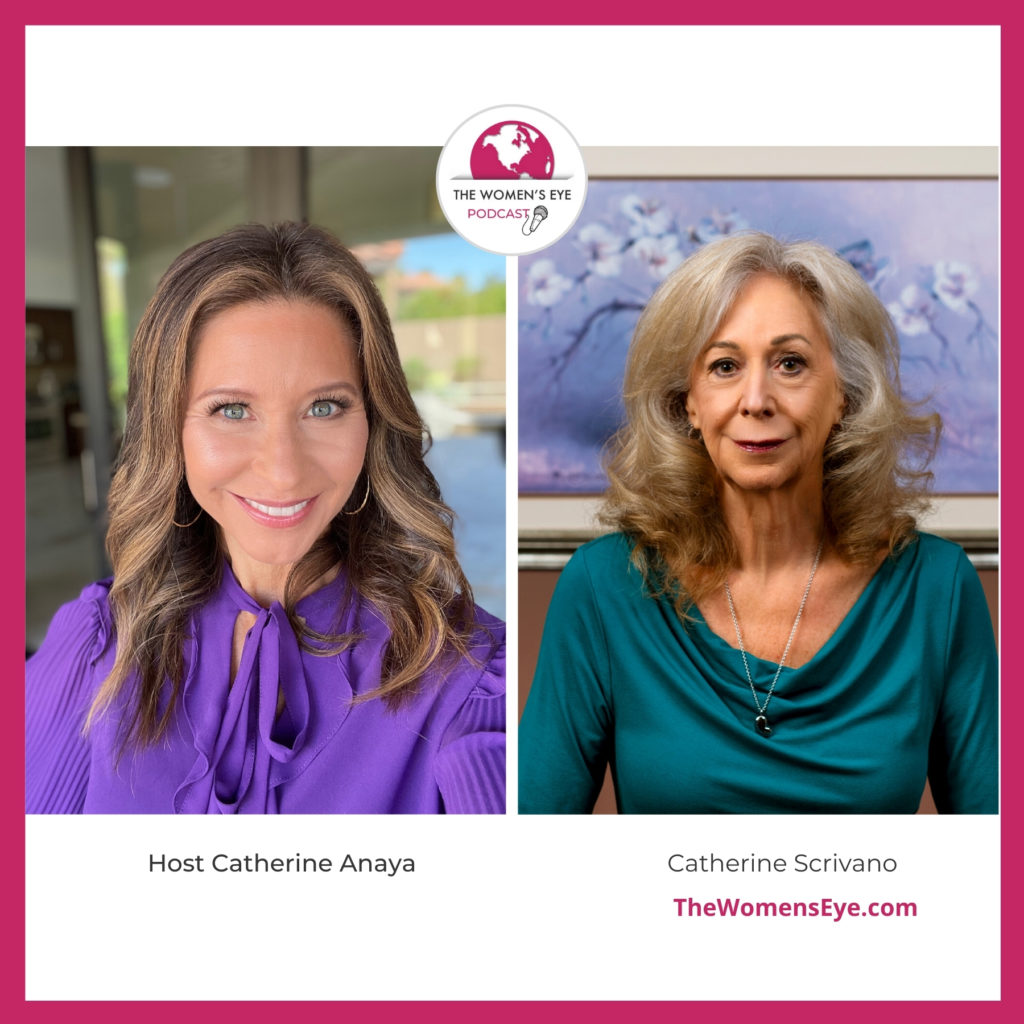 TWE 300: How to Avoid Costly Financial Blind Spots with Catherine Scrivano and TWE host, Catherine Anaya | The Women's Eye Podcast | TheWomensEye.com