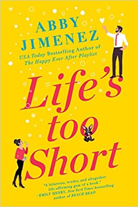 Cover for Life's Too Short by Abby Jimenez recommended by Lindsey Seavert, journalist, featured in 20 Women Storytellers book