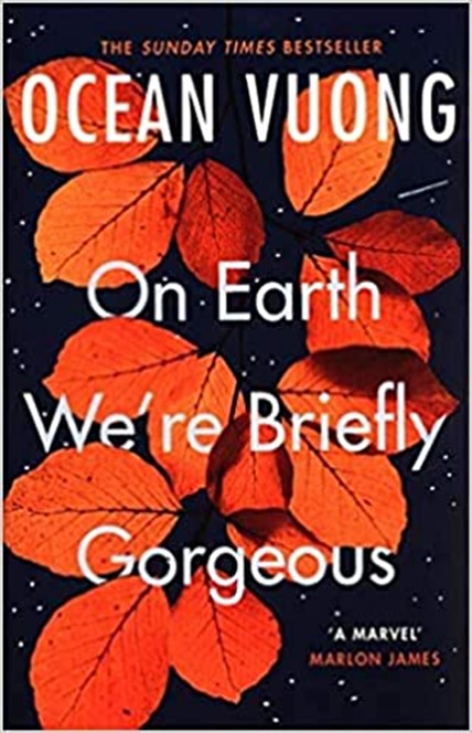 Cover for TWE 2021 Bookshelf of Ocean Vuong's On This Earth We're Briefly Gorgeous recommended by Stacey Reiss, featured in TWE Storyteller book