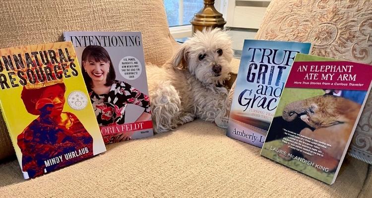TWE 2021 Must-Read Books: Unnatural Resources (Mindy Urlaub), Intentioning (Gloria Feldt), True Grit and Grace (Amberly Lago) and An Elephant Ate My Arm (Laurie McAndish King) with Sammie  | The Women's Eye