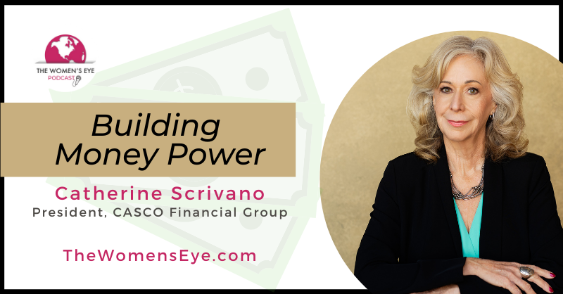 Building Money Power with Financial Planner Catherine Scrivano, President of CASCO Financial, on The Women's Eye Podcast | thewomenseye.com