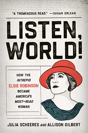 Listen World book by Allison Gilbert, Julia Scheeres, How Elsie Robinson became America's Most-Read Woman/Publisher Seal Press