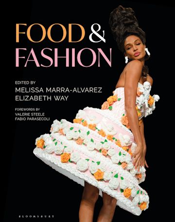 Book cover Food & Fashion edited by Melissa Marra-Alvarez, Elizabeth Way/Credit: Bloomsbury