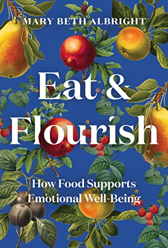 Eat & Flourish book by Washington Post Food Editor Mary Beth Albright