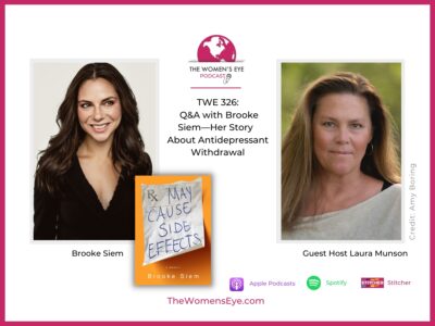 TWE 326 - Brooke Siem Q&A with guest host Laura Munson about her memoir May Cause Side Effects, her story about antidepressant withdrawal and what people ought to know | The Women’s Eye Podcast | thewomenseye.com
