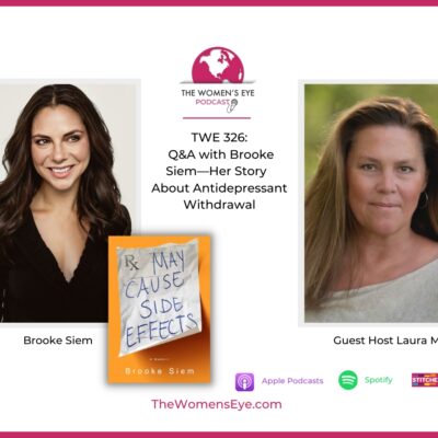 TWE 326 - Brooke Siem Q&A with guest host Laura Munson about her memoir May Cause Side Effects, her story about antidepressant withdrawal and what people ought to know | The Women’s Eye Podcast | thewomenseye.com