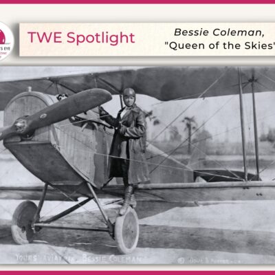 Bessie Coleman, “Queen of the Skies”—the first American woman to earn an international pilot’s license and the first Black woman to earn a pilot’s license | Photo Courtesy: Smithsonian Air and Space Museum-circa 1924